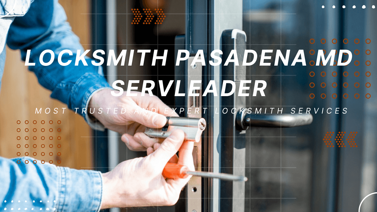 Servleader – Your Trusted Locksmith in Pasadena, MD